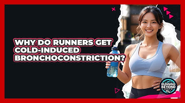 Why Do Runners Get Cold-induced Bronchoconstriction? - Running Beyond Limits