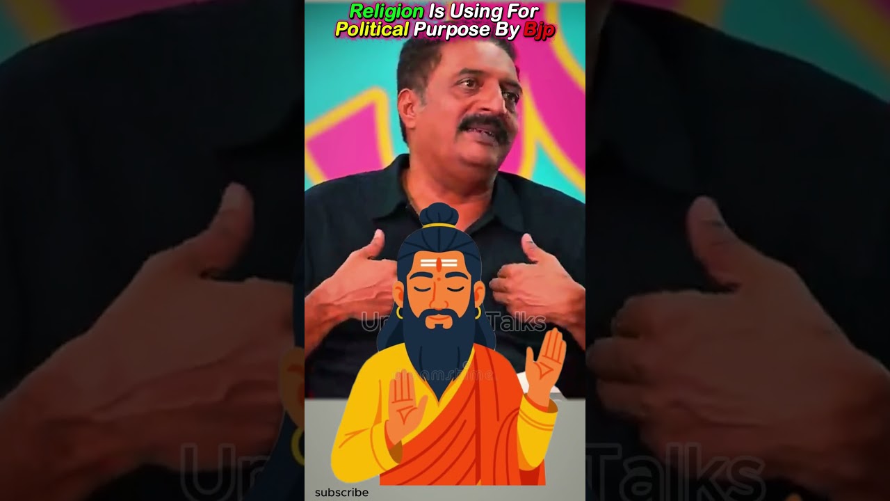 prakash raj open up , religion is using for political purpose by bjp 