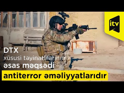 DTX xüsusi təyinatlılarının əsas məqsədi antiterror əməliyyatlarıdır