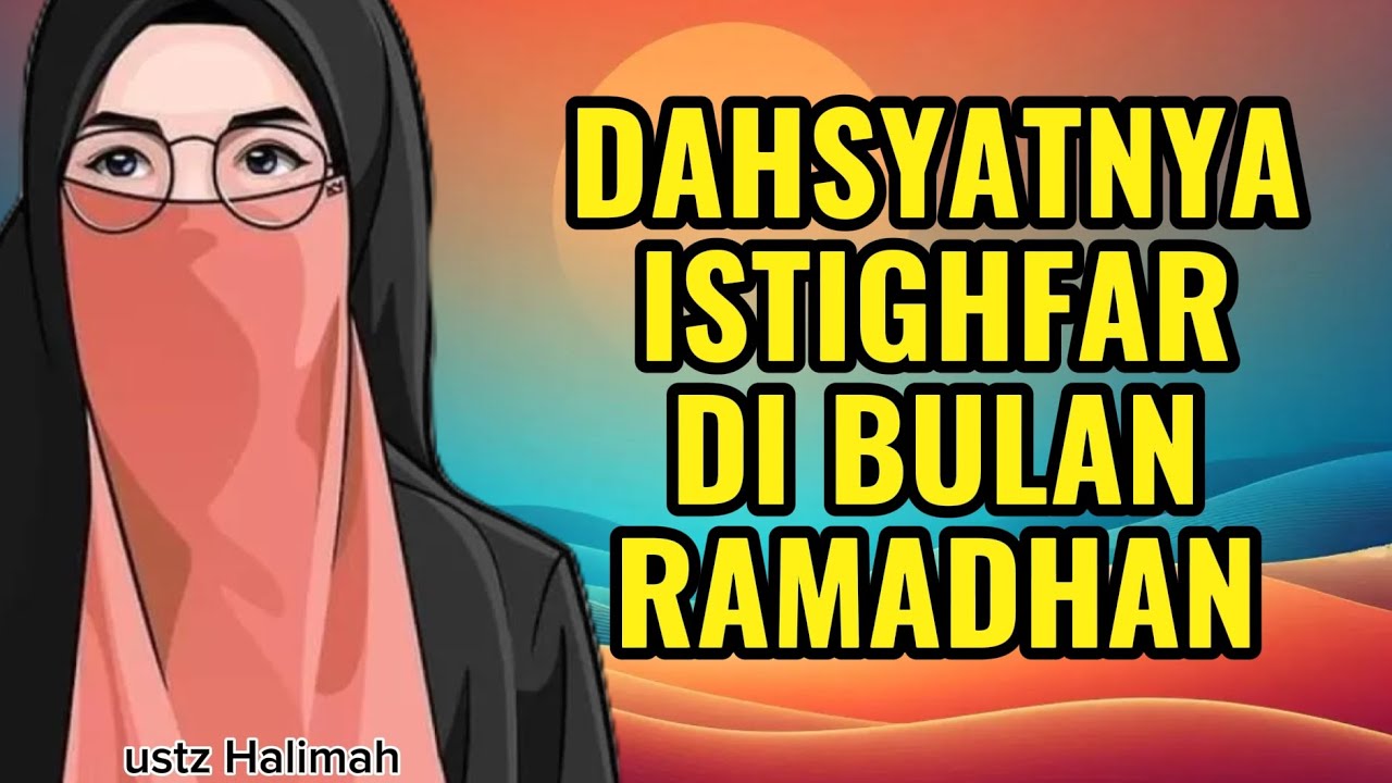 Dahsyatnya Istighfar DiBulan Ramadhan || Ustazah Halimah Alaydrus || Teman Ngaji