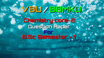 BBMKU/VBU CHEMISTRY CORE-2 QUESTION PAPER FOR B.Sc SEMESTER-1