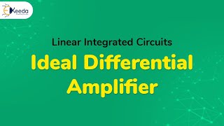 Ideal Differential Amplifier - Introduction to Operational Amplifiers - Linear Integrated Circuits