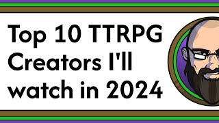 10 TTRPG Creators Im going to keep an eye on in 2024