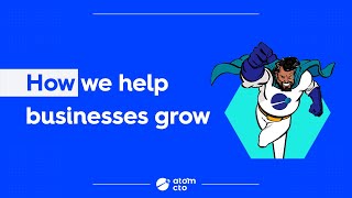 Atom CTO:  How we help businesses grow