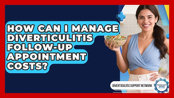 How Can I Manage Diverticulitis Follow-up Appointment Costs? - Diverticulitis Support Network