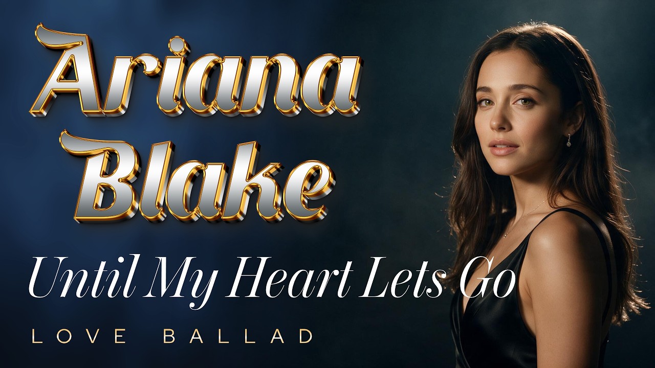 Watch Ariana Blake - Until My Heart Lets Go on YouTube Watch Ariana Blake - Until My Heart Lets Go on YouTube