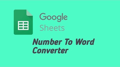 Number To Word Converter Formula On Google Sheet