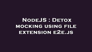 NodeJS : Detox mocking using file extension e2e.js