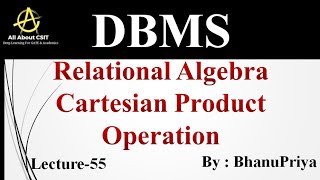 Relational Algebra Cartesian Product Operation | Explanation by BhanuPriya | Lec-55|