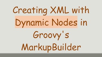 Creating XML with Dynamic Nodes in Groovy