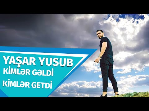 Yaşar Yusub — Kimlər Gəldi, Kimlər Getdi (Rəsmi Audio)
