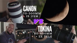 Canon 70-300mm L IS vs Tokina 80-400mm Super Telephoto Zoom Lens