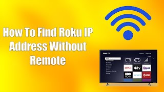 How To Find Roku IP Address Without Remote