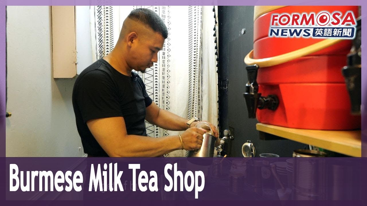 Second generation Immigrant Spreads Burmese Culture Through Tea Taiwan Second generation immigrant spreads burmese culture through tea taiwan