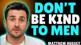 7 REASONS WHY MEN DON'T WANT A “GOOD WOMAN” | Matthew Hussey
