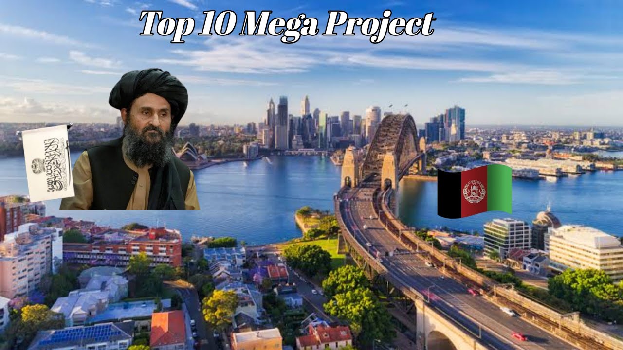 अफगानिस्तान के 10 सबसे बड़े परियोजना | A New Afghanistan Infrastructure Megaprojects of 2024