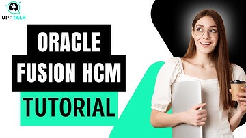Oracle Fusion HCM Course | Oracle Fusion HCM | Learn Oracle Fusion | Oracle Training | Upptalk