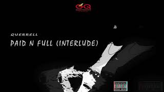 Querrell - Paid N Full {Interlude} (Official Audio)