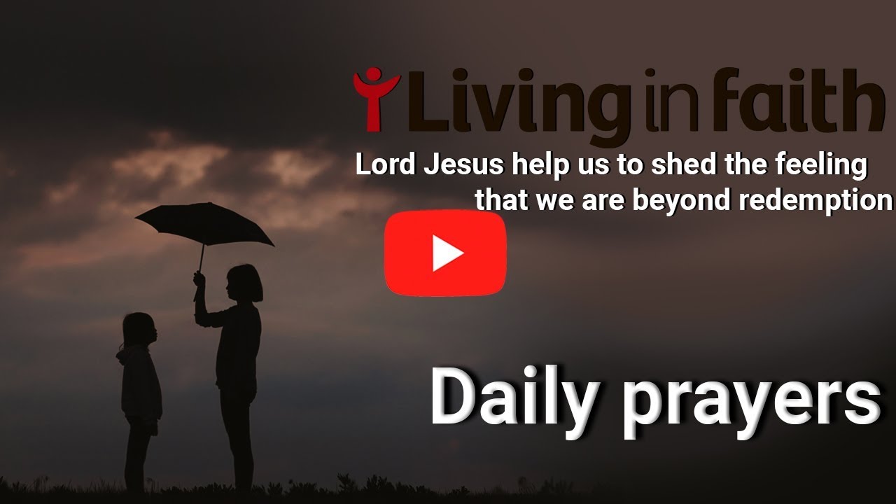 Living in Faith Daily Prayer Lord Jesus help us to shed the feeling