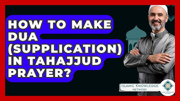 How To Make Dua (supplication) In Tahajjud Prayer? - Islamic Knowledge Network