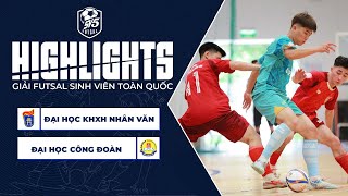 [HIGHLIGHTS] | ĐẠI HỌC KHOA HỌC XHNV VS ĐẠI HỌC CÔNG ĐOÀN | GIẢI FUTSAL SINH VIÊN TOÀN QUỐC NĂM 2025