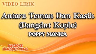 Poppy Monica - Antara Teman Dan Kasih Dangdut Koplo (Official Music Video)