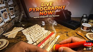 LIVE Pyrography: I’m Burning Your Names! 🪵🔥