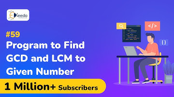 Program to Find GCD and LCM - Conditional or Selection Control Instruction - C Programming