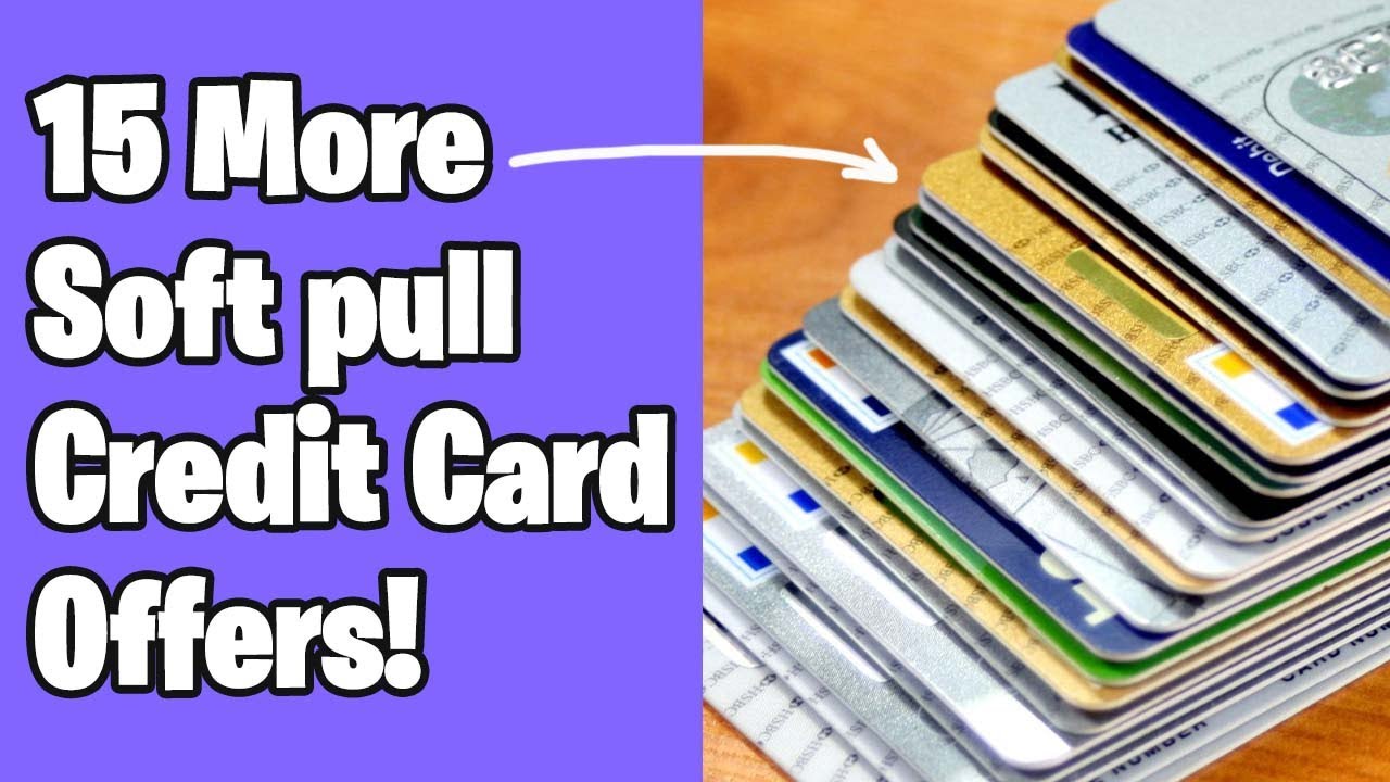 15 More Soft Pull Credit Card Offers For 2021! YouTube