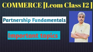 PARTNERSHIP FUNDAMENTAL [PART 2] I .COM CLASS 12