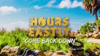 Video voorbeeld van "Hours Eastly - Come Back Down"