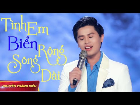 Video Tình Em Biển Rộng Sông Dài - Nguyễn Thành Viên || Dấu... - youtube