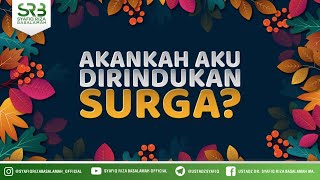 Akankah Aku Dirindukan Surga - Ustadz Dr. Syafiq Riza Basalamah, M.A.