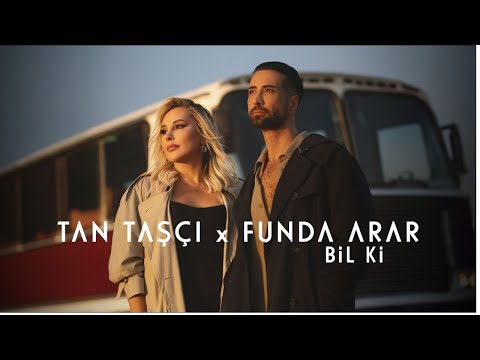 Tan Taşçı x Funda Arar   Bil Ki Resmi Müzik Videosu