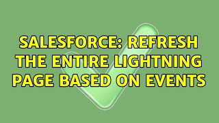 Salesforce: Refresh the entire Lightning Page based on events