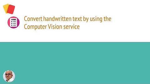 2.2 | 2 | AI-102 | Extract Text from Images | Convert handwritten text by using the Computer Vision