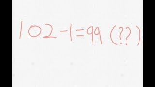 102-1=99 What a wired equation! 문제적남자st 문제! 풀어봅시다