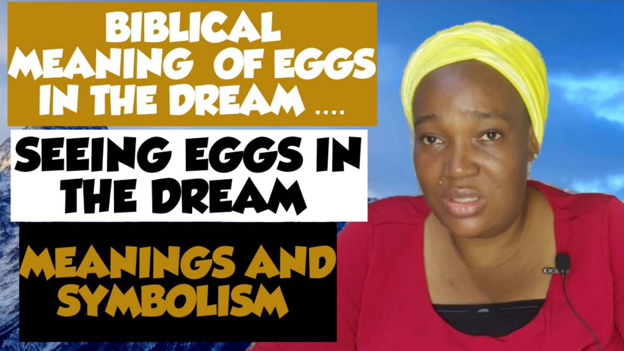 DREAMS ABOUT EGGS BIBLICAL MEANING OF SEEING EGGS IN THE DREAM DREAMS ABOUT EGGS BIBLICAL MEANING OF SEEING EGGS IN THE DREAM
