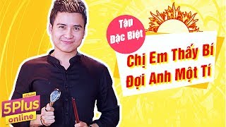 5Plus Online | Tập Đặc Biệt | Chị Em Thấy Bí Đợi Anh Một Tí | Phim Hài Mới Nhất 2017
