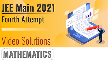 JEE Main 2021, 4th Attempt Video Solutions - 26th August, Shift 1(Morning) | Maths
