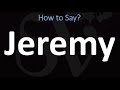 How to Pronounce Jeremy? (CORRECTLY)