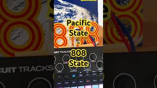 Pacific State/808 State (Circuit Tracks Version)