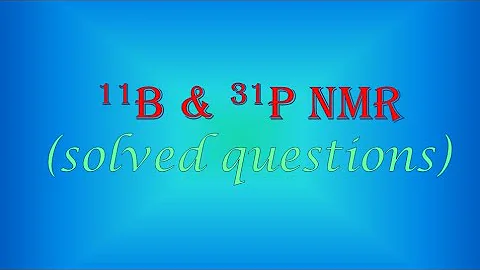 11B and 31P NMR (solved questions)