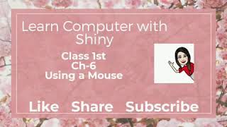 Class 1st Ch-6 Using a Mouse