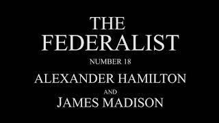 The Federalist #18 by Alexander Hamilton and James Madison Audio Recording