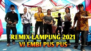 REMIX LAMPUNG terbaru 2021 full bass DJ EMBI PUS PUS