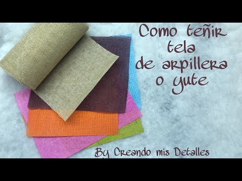 Como teñir tela de arpillera o yute