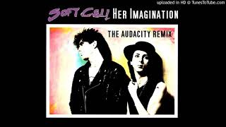 Soft Cell. Her Imagination (The Audacity Remix)