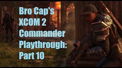 XCOM 2 Commander Playthrough Part 10: Blacksite Genocide!