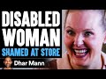 DISABLED WOMAN Shamed At Store, What Happens Is Shocking | Dhar Mann